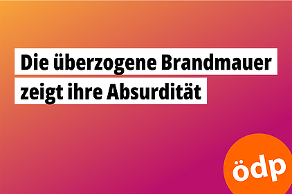 Die überzogene Brandmauer zeigt ihre Absurdität Die überzogene Brandmauer zeigt ihre Absurdität